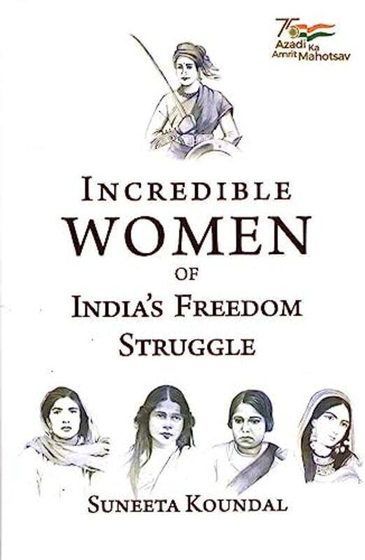 

Incredible Women of Indias Freedom Struggle by Faith Edmonds Andreasen-Hardcover