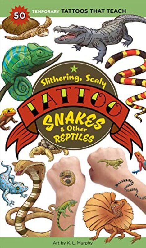 

Slithering Scaly Tattoo Snakes & Other Reptiles By Murphy, K. L., Editors Of Storey Publishing Paperback