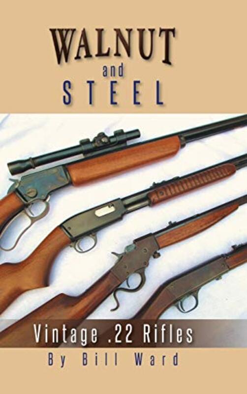 Walnut And Steel Vintage .22 Rifles By Ward, Bill Hardcover