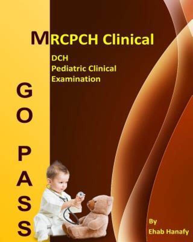 

Go Pass MRCPCH Clinical - DCH - Pediatric Clinical Examination (2nd.E).paperback,By :Ehab Hanafy