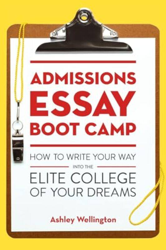 

Admissions Essay Boot Camp by Ashley Wellington-Paperback