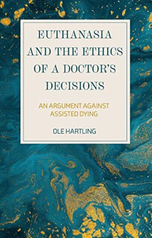 

Euthanasia and the Ethics of a Doctor’s Decisions by Ole Medical Doctor and Professor Hartling-Paperback