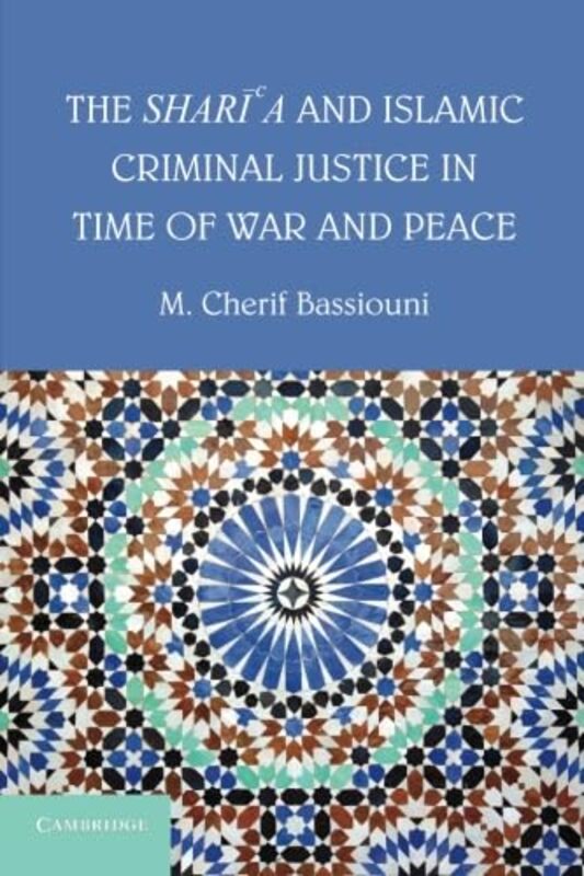 

The Sharia and Islamic Criminal Justice in Time of War and Peace by Ian Gilbert-Paperback