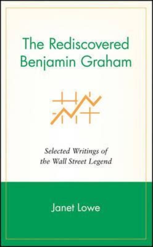 The Rediscovered Benjamin Graham: Selected Writings of the Wall Street Legend, Hardcover Book, By: Janet Lowe