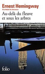 AU-DELA DU FLEUVE ET SOUS LES ARBRES,Paperback,By:HEMINGWAY E