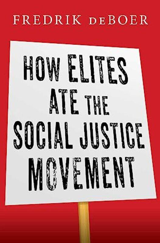 

How Elites Ate the Social Justice Movement by Lauren EastwoodKai Heron-Hardcover