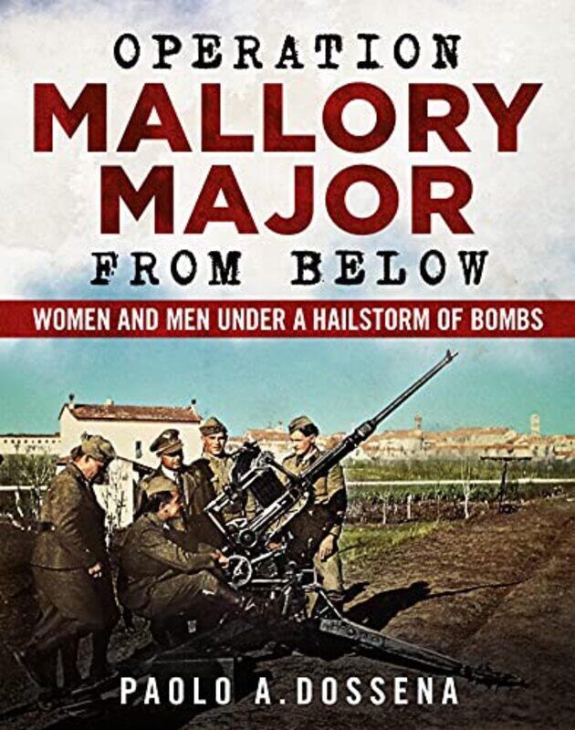 

Operation Mallory Major from Below by Paolo Dossena-Paperback