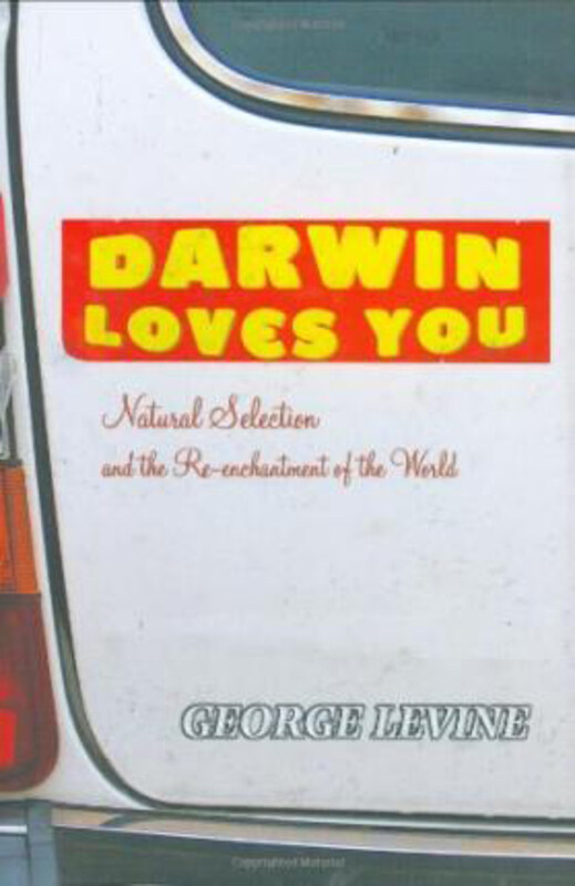 

Darwin Loves You: Natural Selection and the Re-enchantment of the World, Hardcover Book, By: George Levine