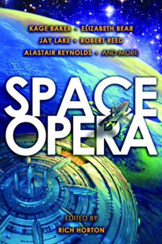 

Space Opera by Kage BakerElizabeth BearJay LakeRobert ReedAlastair ReynoldsRich Horton-Paperback