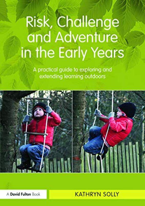 

Risk Challenge and Adventure in the Early Years by John Pritchard-Paperback