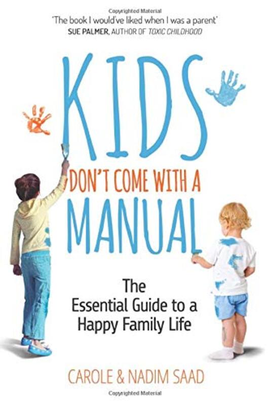 Kids Don't Come With a Manual - The Essential Guide to a Happy Family Life, Paperback Book, By: Carole Saad