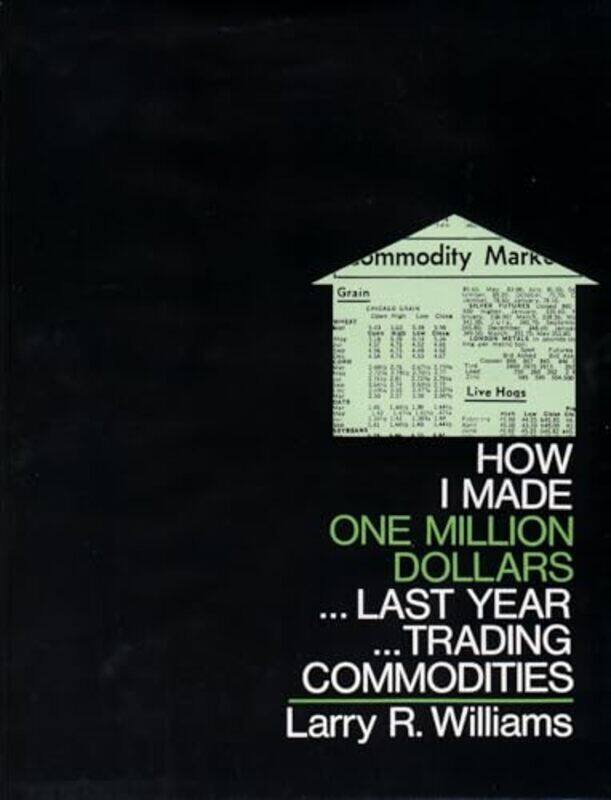 

How I Made One Million Dollars Last Year Trading Commodities By Williams, Larry R. - Hardcover