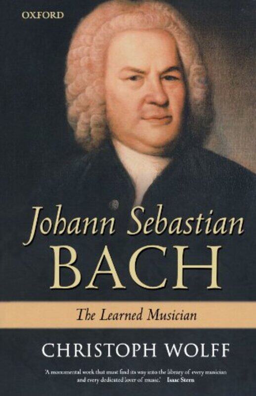 

Johann Sebastian Bach by Christoph , William Powell Mason Professor of Music and dean of the Graduate School of Arts and Sciences at Harvard Universit