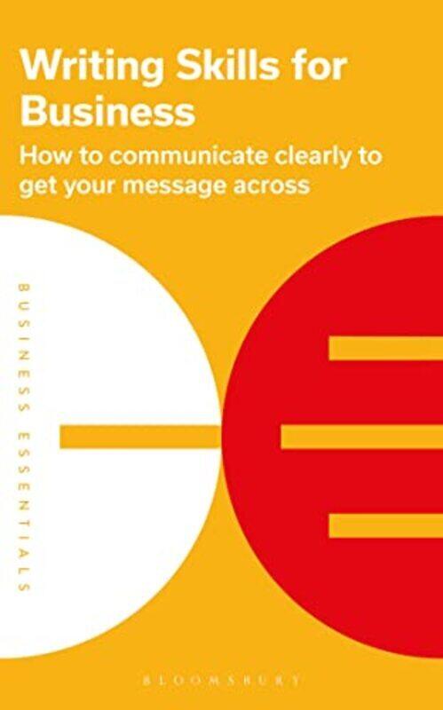 

Writing Skills for Business: How to communicate clearly to get your message across,Paperback,By:Publishing, Bloomsbury