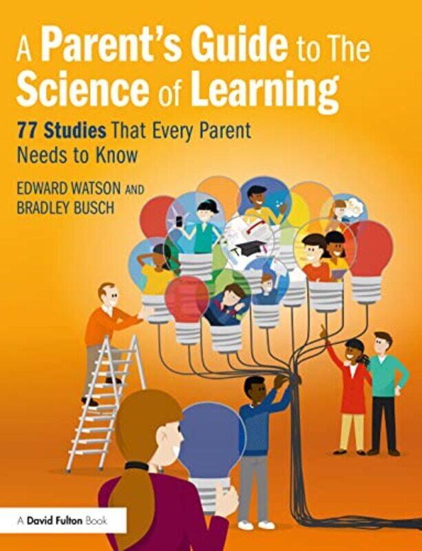 

A Parent’s Guide to The Science of Learning by Edward WatsonBradley Busch-Paperback