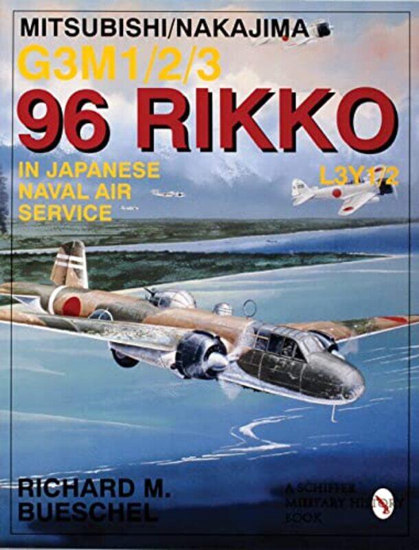 

MitsubishiNakajima G3M123 96 Rikko L3Y12 in Japanese Naval Air Service by Richard M Bueschel-Paperback