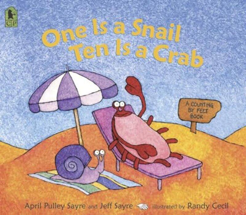 

One Is A Snail Ten Is A Crab A Counting By Feet Book by Sayre, April Pulley - Sayre, Jeff - Cecil, Randy -Paperback