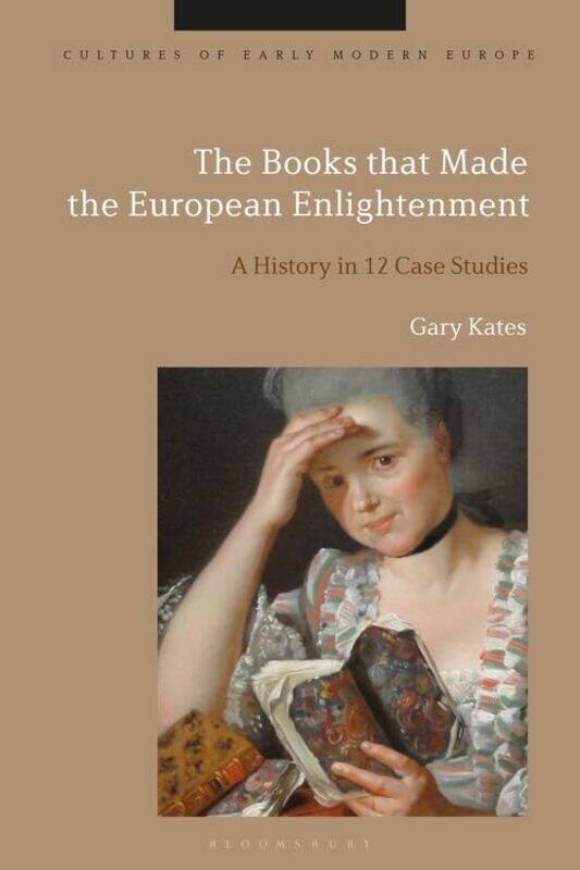 

The Books that Made the European Enlightenment by Professor Gary Kates-Paperback