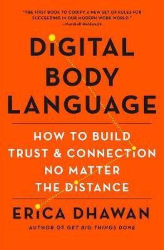 

Digital Body Language: How to Build Trust and Connection, No Matter the Distance.Hardcover,By :Dhawan, Erica