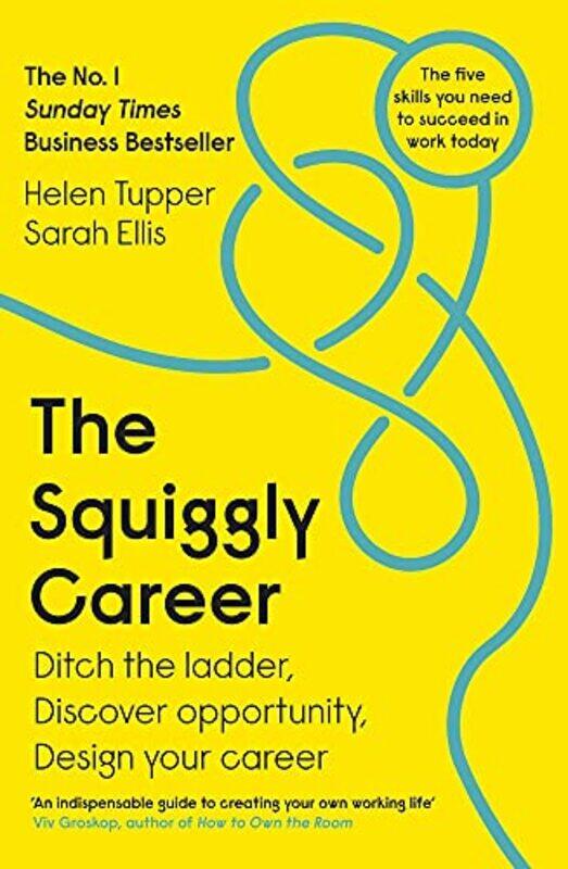 

The Squiggly Career: The No.1 Sunday Times Business Bestseller - Ditch the Ladder, Discover Opportun,Paperback,By:Tupper, Helen - Ellis, Sarah