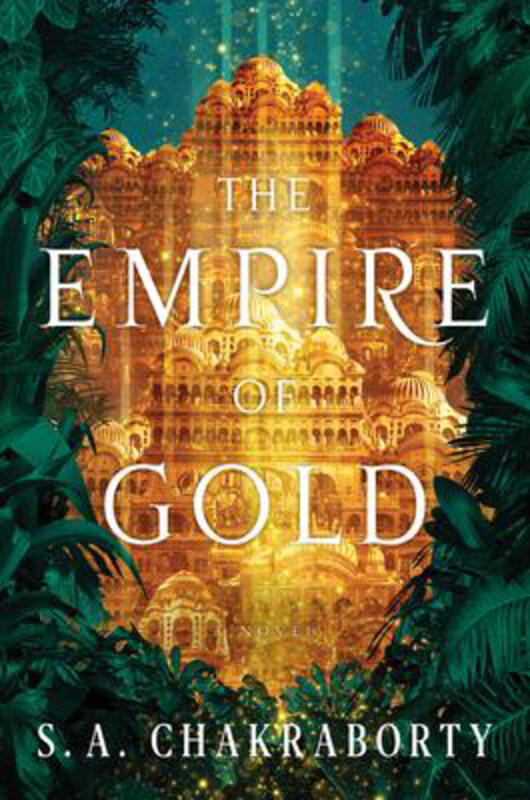 

The Empire of Gold, Hardcover Book, By: S A Chakraborty