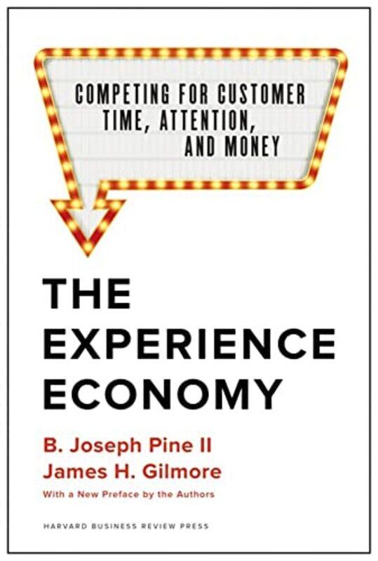 

The Experience Economy With a New Preface by the Authors by B Joseph Pine IIJames H Gilmore-Hardcover