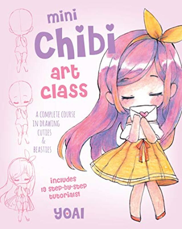 Mini Chibi Art Class A Complete Course In Drawing Cuties And Beasties  Includes 19 Stepbystep Tu By Yoai - Paperback
