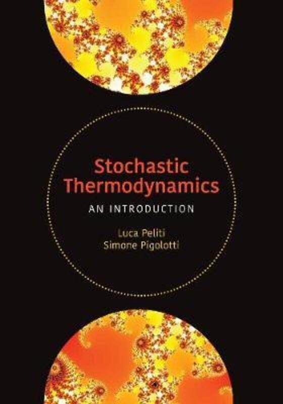 

Stochastic Thermodynamics, Hardcover Book, By: Luca Peliti