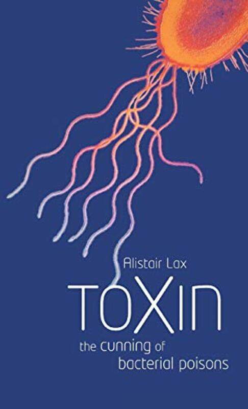 

Toxin by Alistair J Professor of Cellular Microbiology, Kings College London Lax-Hardcover