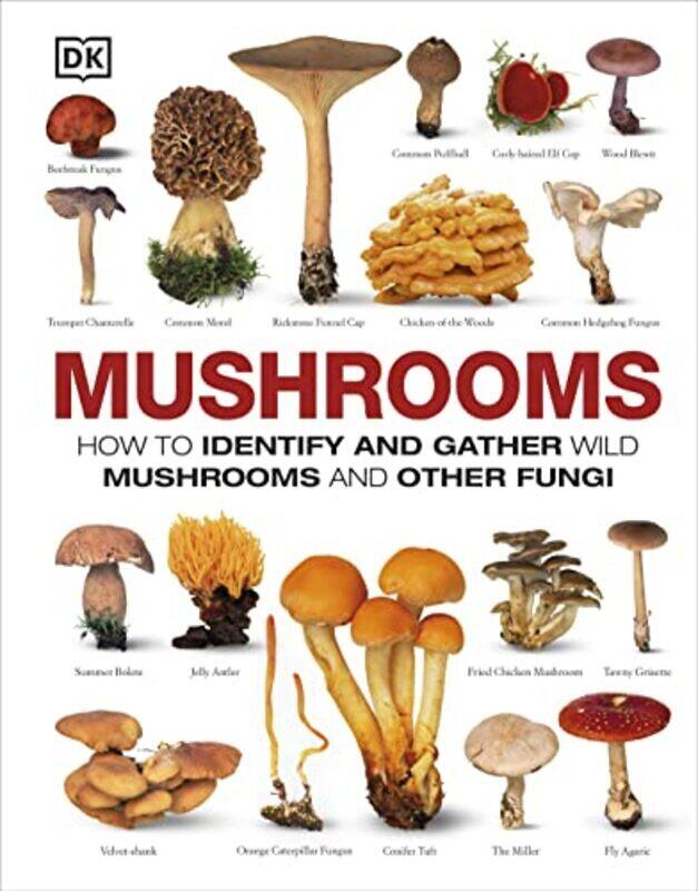 

Mushrooms: How to Identify and Gather Wild Mushrooms and Other Fungi , Hardcover by DK