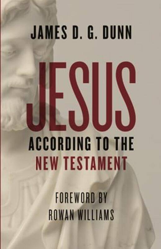 

Jesus according to the New Testament by James D G Dunn-Paperback