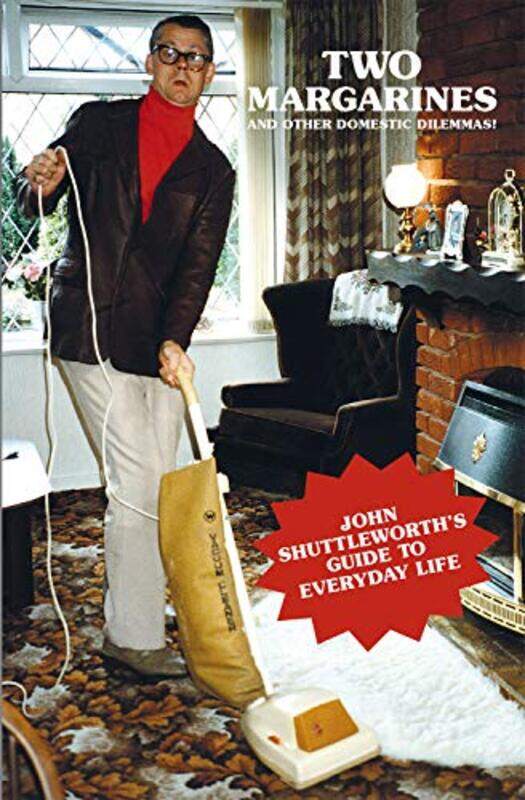 

Two Margarines And Other Domestic Dilemmas John Shuttleworths Guide To Everyday Life-Paperback