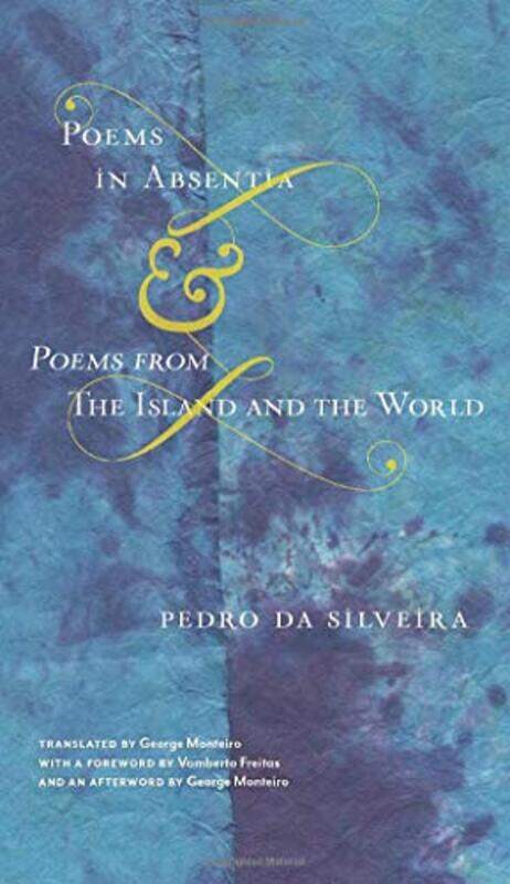 

Poems in Absentia and Poems from The Island and the World by Pedro da SilveiraGeorge Monteiro-Paperback