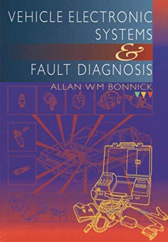 

Vehicle Electronic Systems and Fault Diagnosis by Allan Bonnick-Paperback