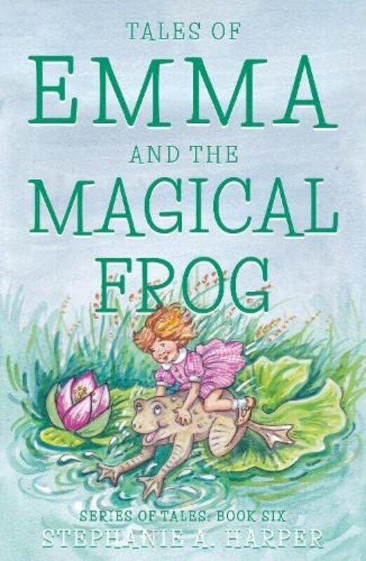 

Tales of Emma and the Magical Frog by Stephanie A Harper-Paperback