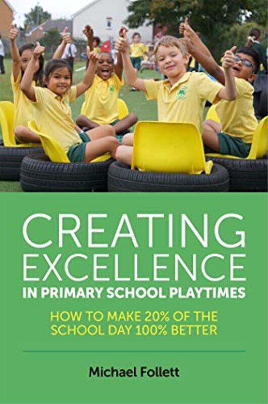 

Creating Excellence in Primary School Playtimes by Michael Follett-Paperback