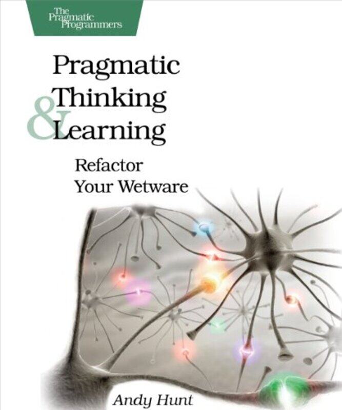 

Pragmatic Thinking and Learning,Paperback,by:Hunt, Andy