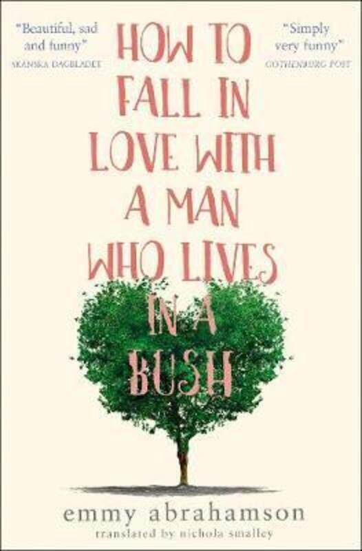 

How to Fall in Love with a Man Who Lives in a Bush.paperback,By :Emmy Abrahamson