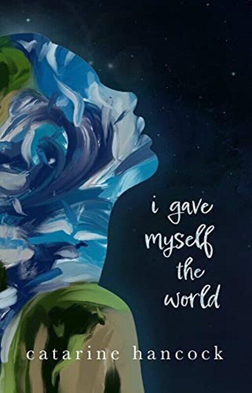 

I Gave Myself The World,Paperback,by:Hancock, Catarine