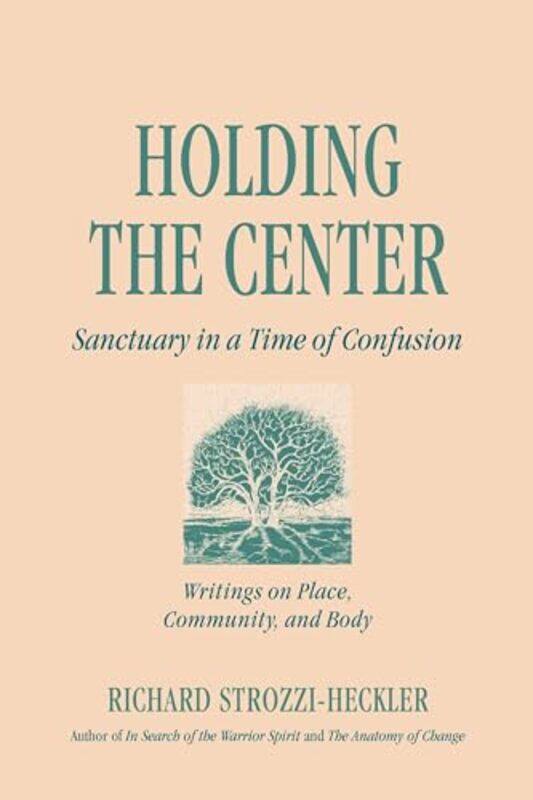 

Holding the Center by Richard Strozzi-Heckler-Paperback