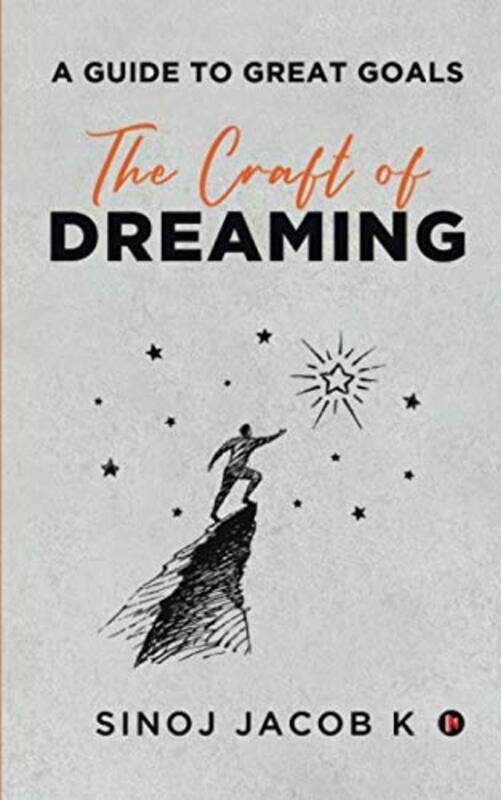 

The Craft of Dreaming: A Guide to Great Goals , Paperback by Sinoj Jacob K