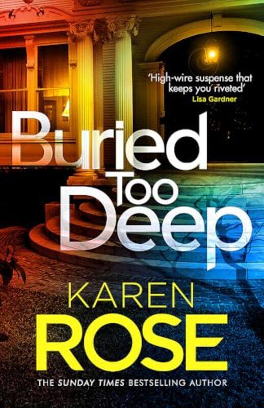 

Buried Too Deep The Gripping New Thriller From The Bestselling Author by Rose, Karen - Hardcover