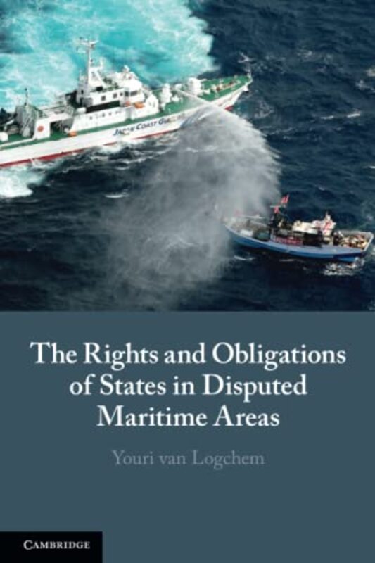 

The Rights and Obligations of States in Disputed Maritime Areas by Youri Swansea University van Logchem-Paperback