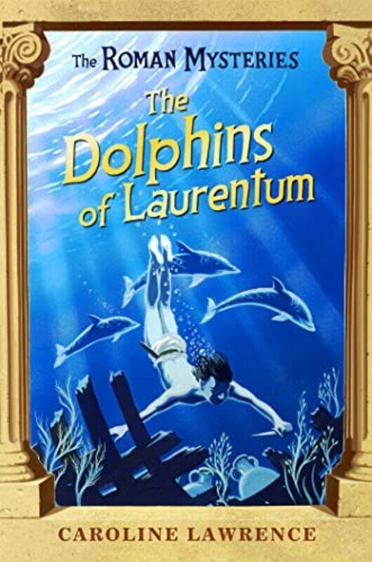 

The Roman Mysteries The Dolphins of Laurentum by Caroline Lawrence-Paperback