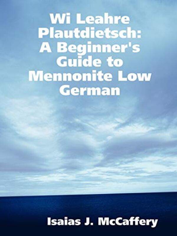

Wi Leahre Plautdietsch A Beginners Guide to Mennonite Low German-Paperback