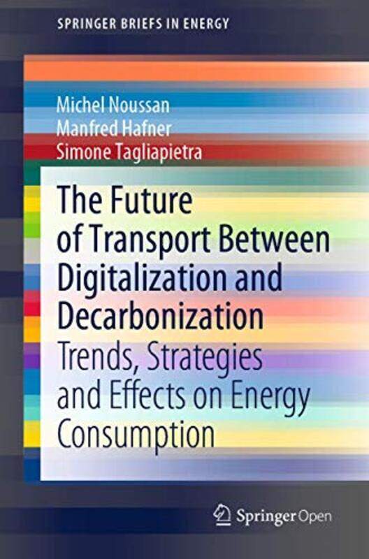 

The Future of Transport Between Digitalization and Decarbonization: Trends, Strategies and Effects o , Paperback by Noussan, Michel - Hafner, Manfred