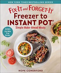 Fix-It and Forget-It Freezer to Instant Pot: Simple Make-Ahead Meals,Paperback,By:Comerford, Hope