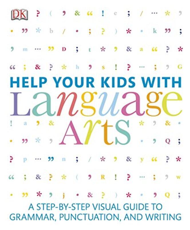 

Help Your Kids with Language Arts: A Step-by-Step Visual Guide to Grammar, Punctuation, and Writing , Paperback by DK