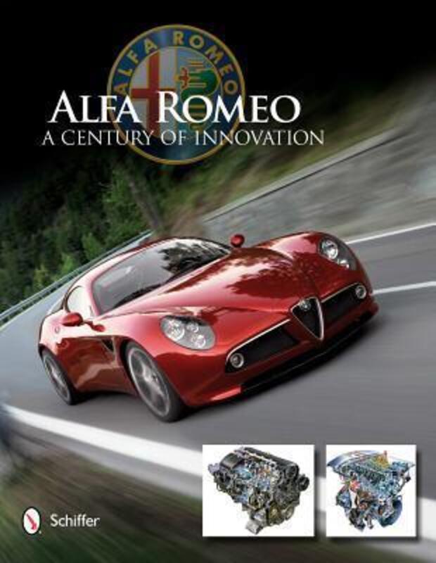 Alfa Romeo: A Century of Innovation,Hardcover, By:Publishing, Ltd., Schiffer