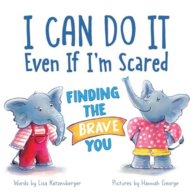 

I Can Do It Even If I'm Scared by Lisa KatzenbergerHannah George -Hardcover